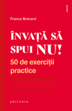 Invata sa spui NU! 50 de exercitii practice, de France Brecard