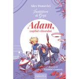 Invatatorii de Grija. Adam, de copilul viitorului, de Alex Donovici