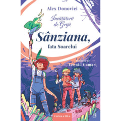 Invatatorii de Grija. Sanziana, de fata Soarelui, de Alex Donovici