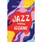 Jazz pentru iguane, de Razvan Andrei