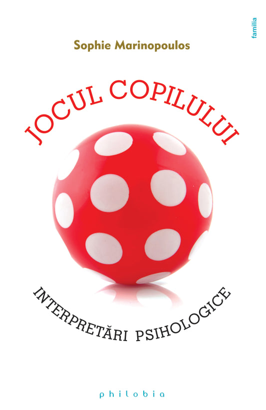 Jocul copilului. Interpretari psihologice, de Sophie Marinopoulos