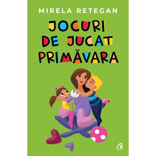 Jocuri de jucat primavara, de Mirela Retegan