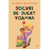 Jocuri de jucat toamna, de Mirela Retegan
