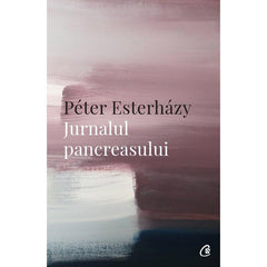 Jurnalul pancreasului, de Peter Esterhazy