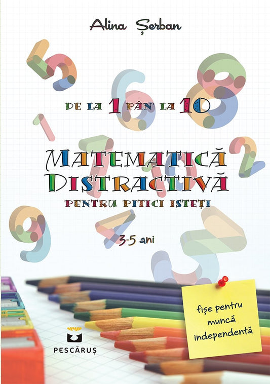 Matematica distractiva pentru pitici isteti, de Alina Serban