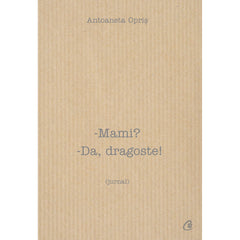 Mami? Da, dragoste!, de Antoaneta Opris