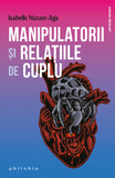 Manipulatorii si relatiile de cuplu, de Isabelle Nazare-Aga