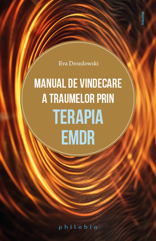 Manual de vindecare a traumelor prin terapia EMDR, de Eva Drozdowski