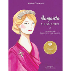 Margareta a Romaniei, de Adrian Cioroianu, Yanna Zosmer