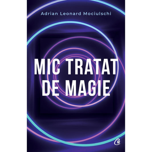Mic tratat de magie, de Adrian Leonard Mociulschi
