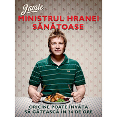 Ministrul hranei sanatoase, de Jamie Oliver