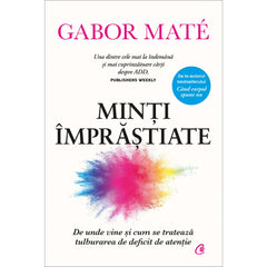 Minti Imprastiate. Editie de colectie, de Gabor Mate