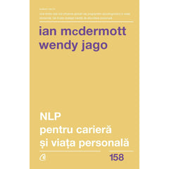 NLP pentru cariera si viata personala, de Ian Mcdermott, Wendy Jago