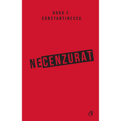 Necenzurat, de Radu F. Constantinescu