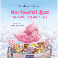 Norisorul Roz si cosul cu dulciuri, de Cristina Donovici, Anda Ansheen