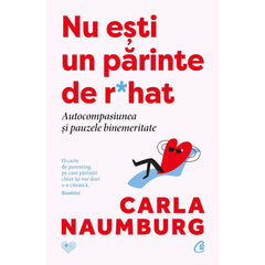 Nu esti un parinte de r*hat, de Carla Naumburg