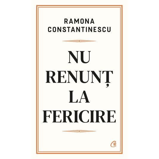 Nu renunt la fericire, de Ramona Constantinescu