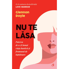 Nu te lasa, de Glennon Doyle