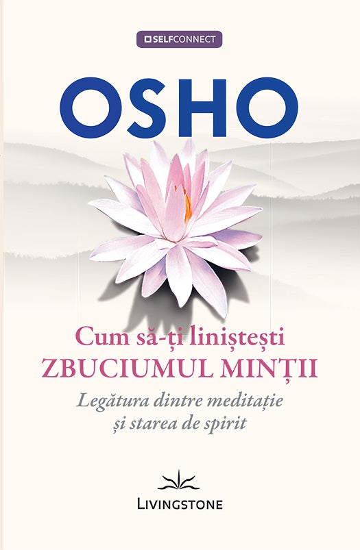 Cum sa-ti linistesti zbuciumul mintii, de OSHO