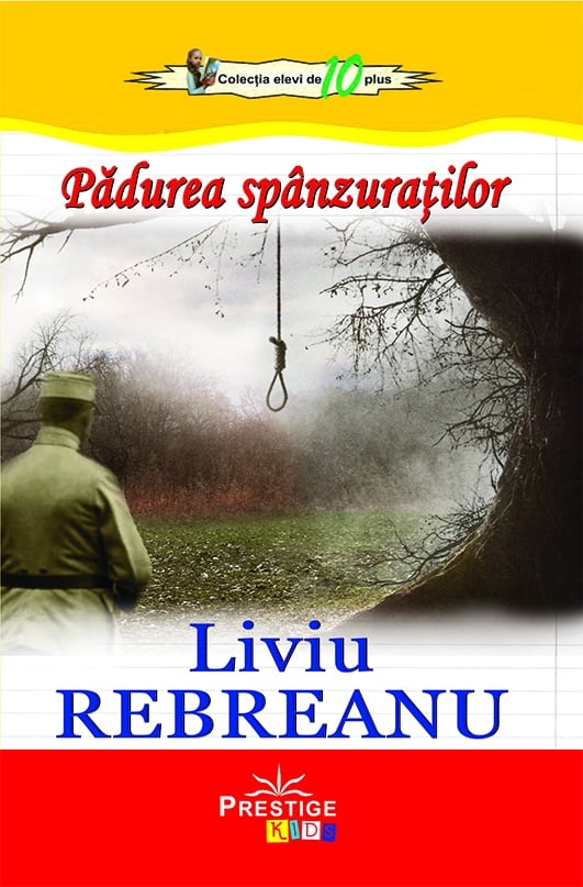 Padurea spanzuratilor. Liviu Rebreanu, de Liviu Rebreanu