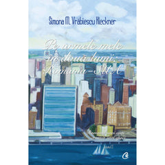 Pe urmele mele In doua lumi: Romania - SUA. Vol II, de Simona M. Vrabiescu Kleckner