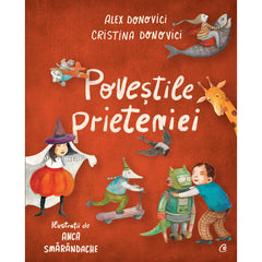 Povestile prieteniei, de Cristina Donovici, Alex Donovici, Anca Smarandache