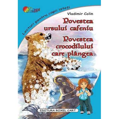 Povestea ursului cafeniu. Povestea crocodilului care plangea, de Vladimir Colin
