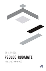 Pseudo-rubaiate Vol. 3 (401-600), de Emil Dinga