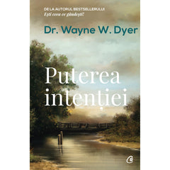 Puterea intentiei, de Dr. Wayne W. Dyer