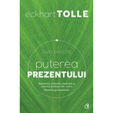 Puterea prezentului. Ghid practic, de Eckhart Tolle