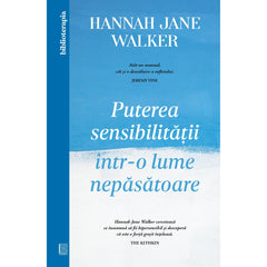 Puterea sensibilitatii Intr-o lume nepasatoare, de Hannah Jane Walker