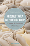 Reconectarea cu propriul corp: manual de vindecare a traumelor, de Dr. Julie Brown Yau