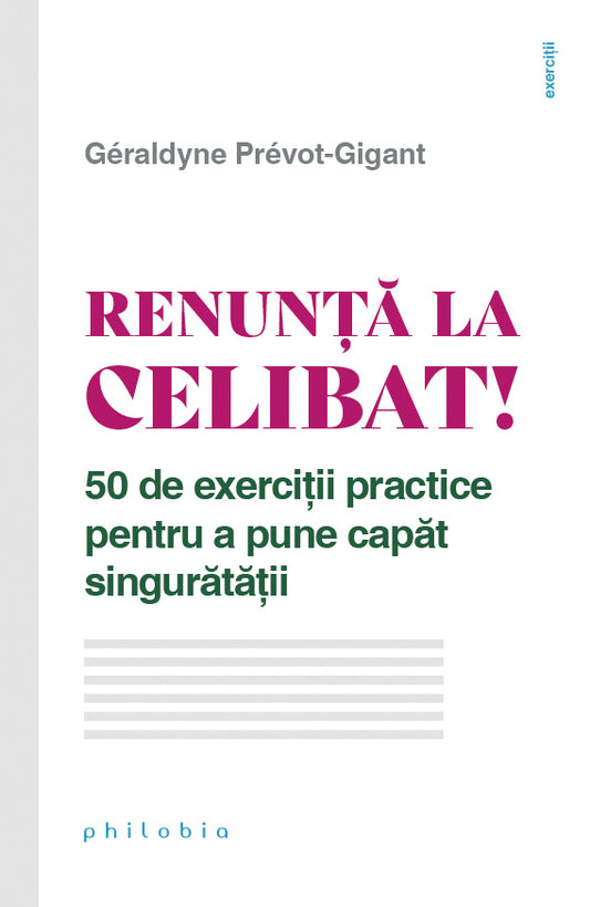 Renunta la celibat! 50 de exercitii practice pentru a pune capat singuratatii, de Geraldyne Prevot-Gigant