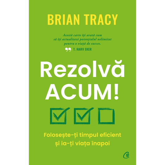 Rezolva acum!, de Brian Tracy