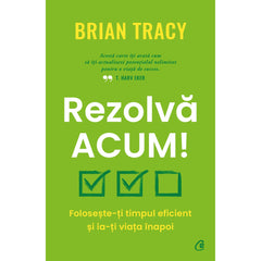 Rezolva acum!, de Brian Tracy