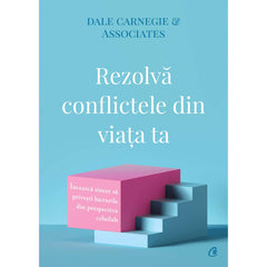 Rezolva conflictele din viata ta, de Dale Carnegie, Dale Carnegie; Associates