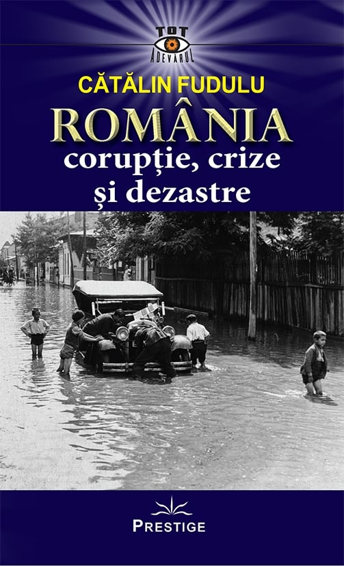 Romania coruptie, crize si dezastre, de Catalin Fudulu