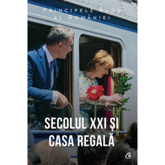 Secolul XXI si Casa Regala, de A.S.R. Principele Radu