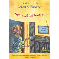 Secretul lui Milton, de Eckhart Tolle, Robert S. Friedman