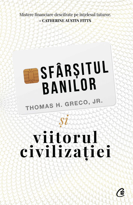 Sfarsitul banilor si viitorul civilizatiei, de Thomas H. Greco Jr.