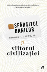 Sfarsitul banilor si viitorul civilizatiei, de Thomas H. Greco Jr.