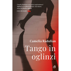 Tango In oglinzi, de Camelia Radulian