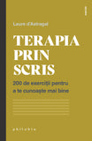 Terapia prin scris: 200 de exercitii pentru a te cunoaste mai bine, de Laure d’Astragal