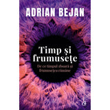Timp si frumusete, de Adrian Bejan