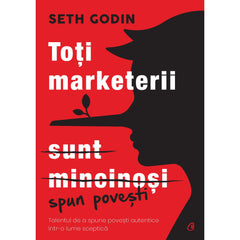 Toti marketerii sunt mincinosi, de Seth Godin