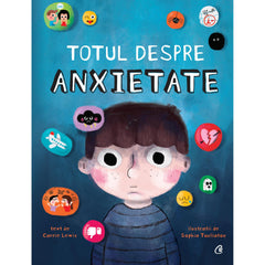 Totul despre anxietate, de Carrie Lewis, Sophia Touliatou