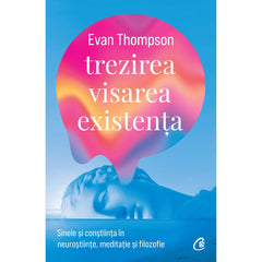 Trezirea, de visarea, de existenta, de Evan Thompson