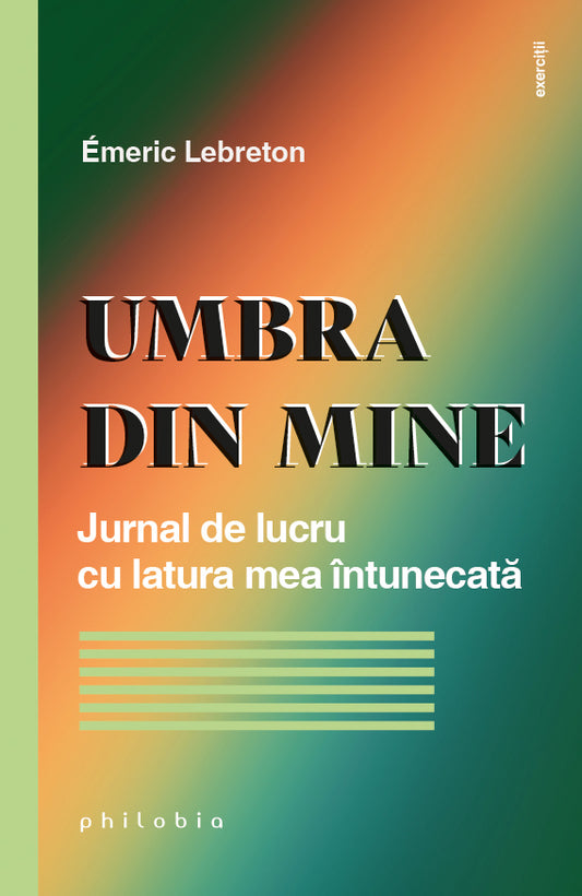 Umbra din mine: jurnal de lucru cu latura mea întunecată, de Emeric Lebreton