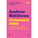 Urmeaza-ti inima, de Andrew Matthews