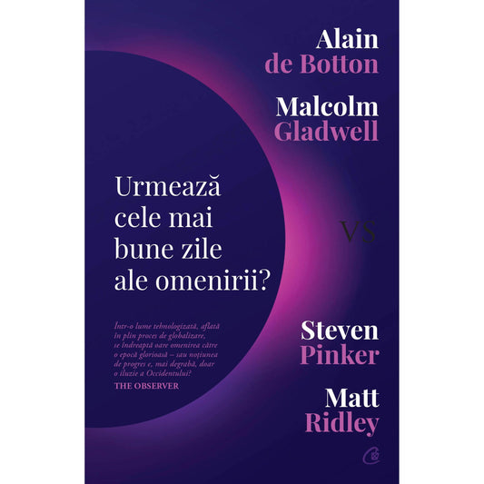 Urmeaza cele mai bune zile ale omenirii?, de Alain de Botton, Matt Ridley, Steven Pinker, Malcolm Gladwell